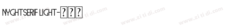 Nyghtserif light字体转换 Nyghtserif light字体转换